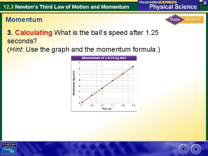 12. 3 Newton’s Third Law of Motion and Momentum 3. Calculating What is the