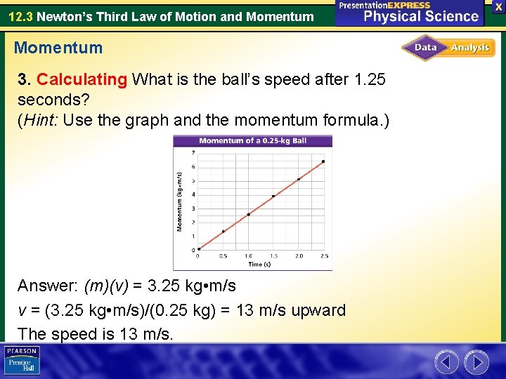 12. 3 Newton’s Third Law of Motion and Momentum 3. Calculating What is the