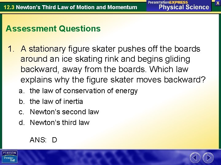 12. 3 Newton’s Third Law of Motion and Momentum Assessment Questions 1. A stationary