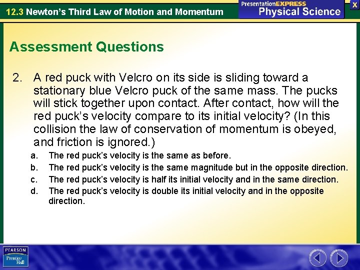 12. 3 Newton’s Third Law of Motion and Momentum Assessment Questions 2. A red