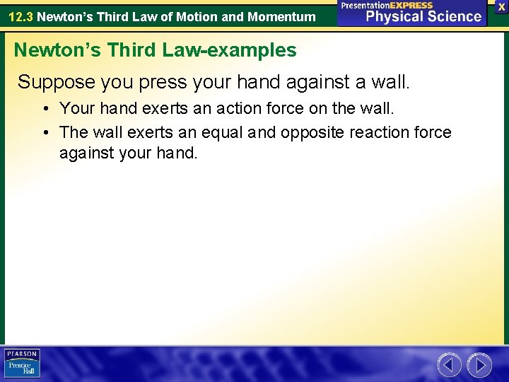 12. 3 Newton’s Third Law of Motion and Momentum Newton’s Third Law-examples Suppose you