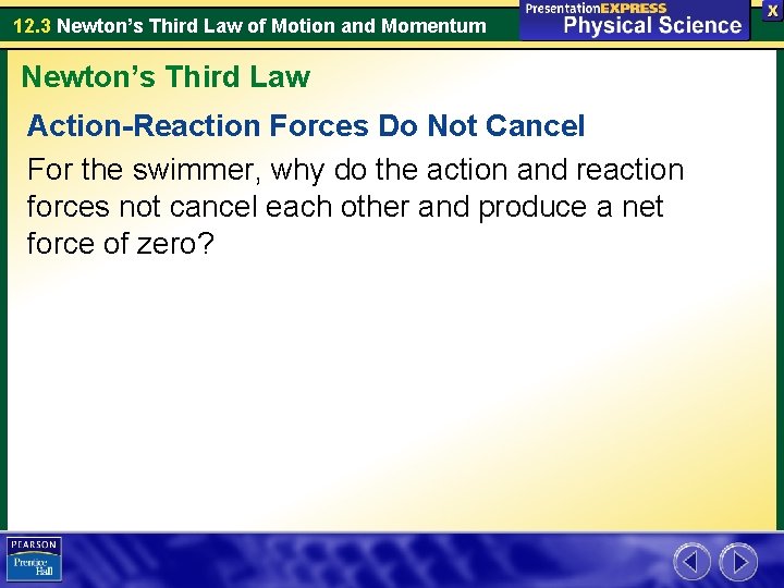 12. 3 Newton’s Third Law of Motion and Momentum Newton’s Third Law Action-Reaction Forces