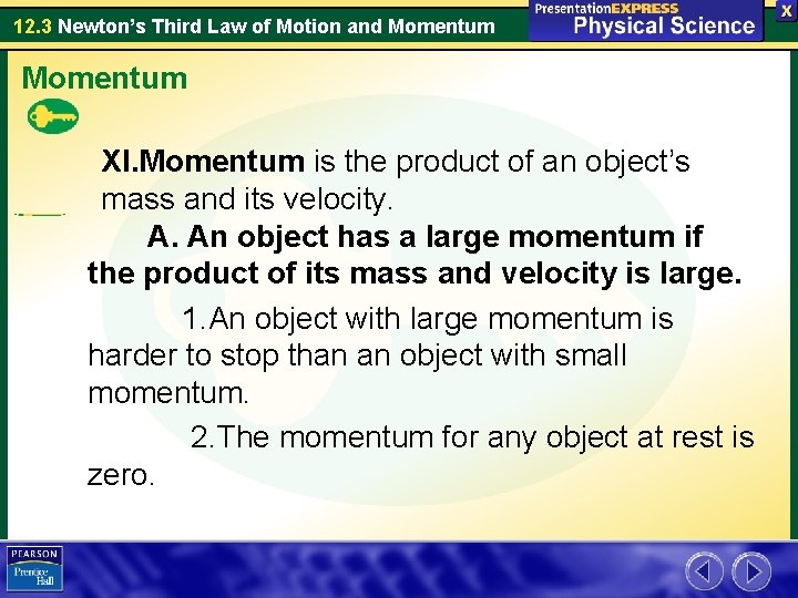 12. 3 Newton’s Third Law of Motion and Momentum XI. Momentum is the product