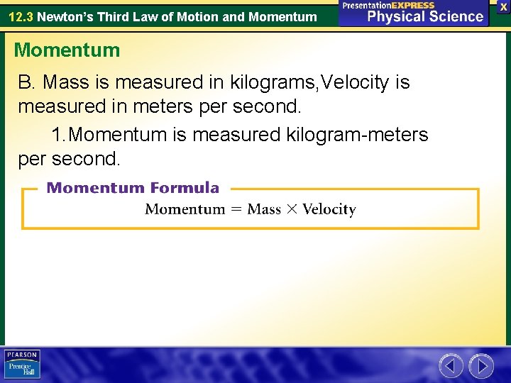12. 3 Newton’s Third Law of Motion and Momentum B. Mass is measured in