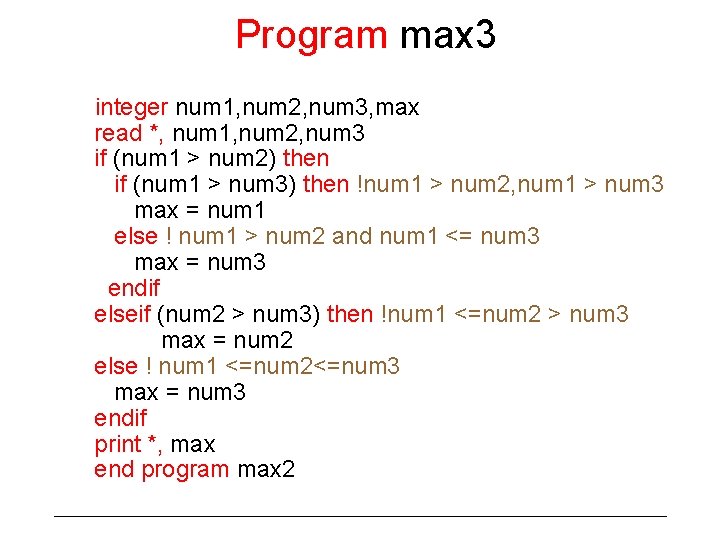 Program max 3 integer num 1, num 2, num 3, max read *, num