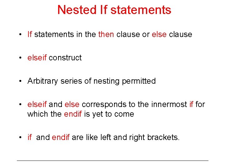 Nested If statements • If statements in then clause or else clause • elseif