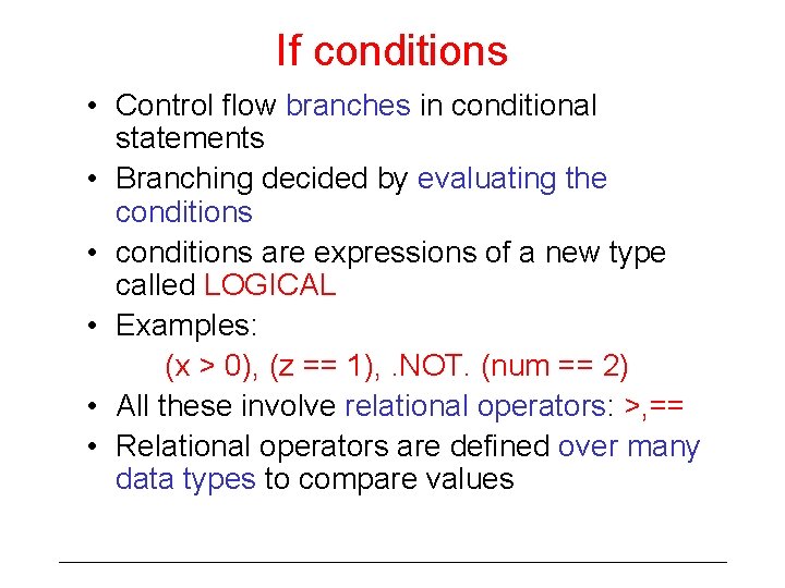 If conditions • Control flow branches in conditional statements • Branching decided by evaluating