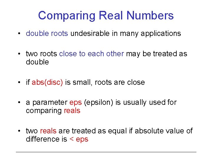 Comparing Real Numbers • double roots undesirable in many applications • two roots close
