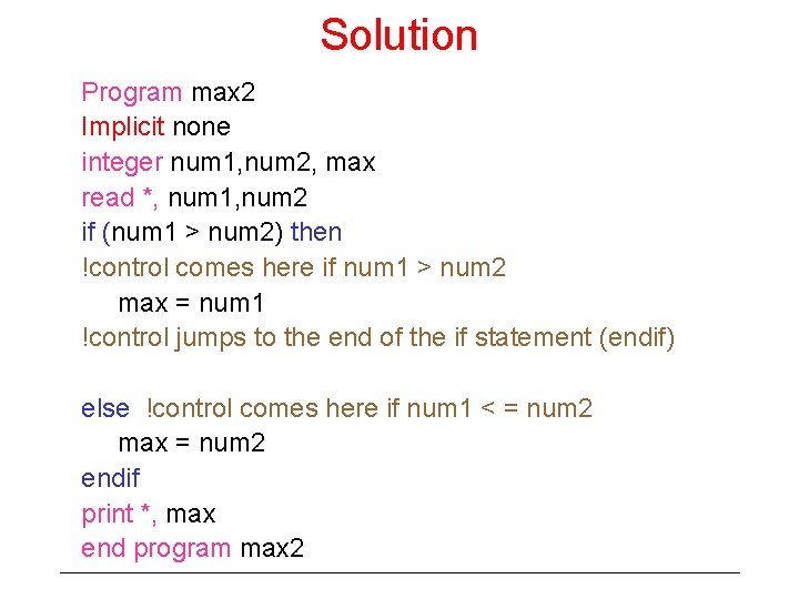 Solution Program max 2 Implicit none integer num 1, num 2, max read *,