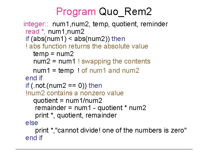 Program Quo_Rem 2 integer: : num 1, num 2, temp, quotient, reminder read *,