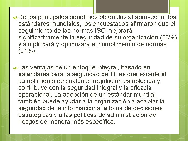 De los principales beneficios obtenidos al aprovechar los estándares mundiales, los encuestados afirmaron De los principales beneficios obtenidos al aprovechar los estándares mundiales, los encuestados afirmaron