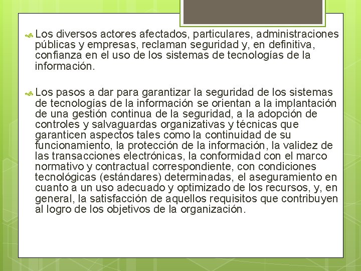 Los diversos actores afectados, particulares, administraciones públicas y empresas, reclaman seguridad y, en Los diversos actores afectados, particulares, administraciones públicas y empresas, reclaman seguridad y, en