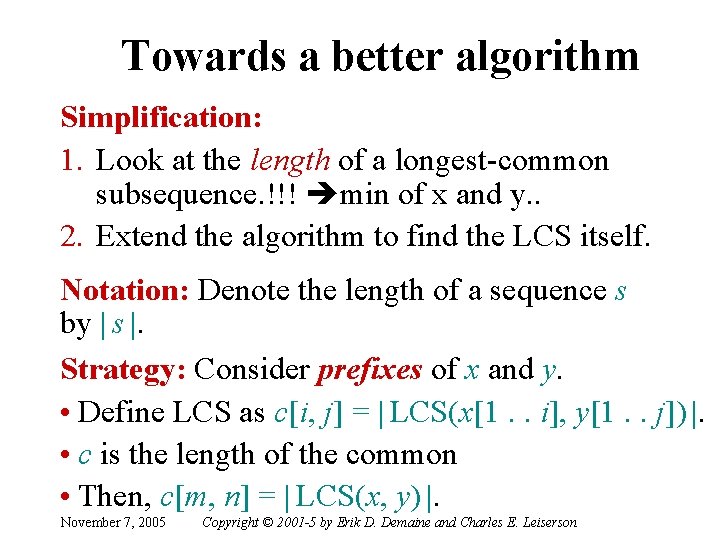 Towards a better algorithm Simplification: 1. Look at the length of a longest-common subsequence.