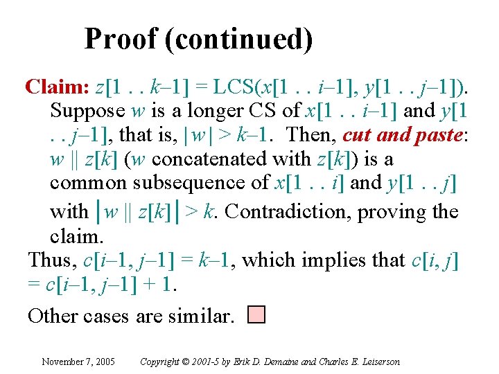 Proof (continued) Claim: z[1. . k– 1] = LCS(x[1. . i– 1], y[1. .