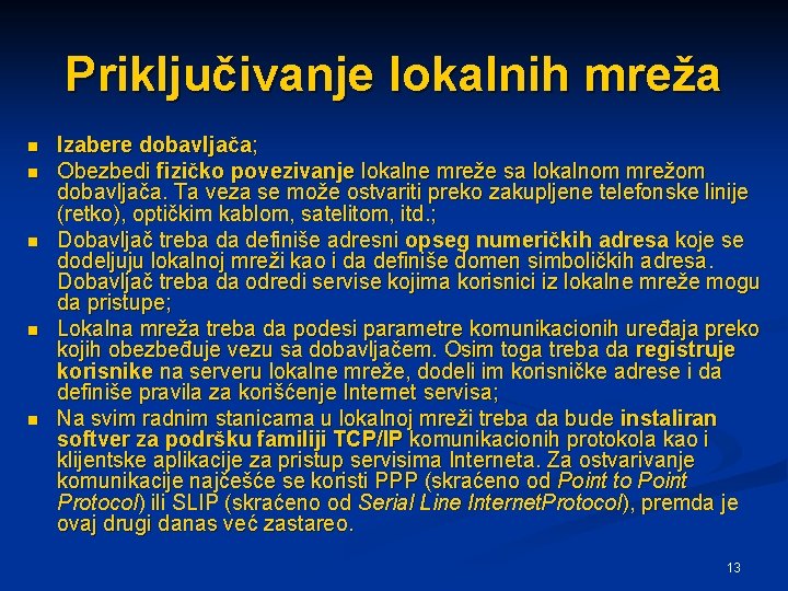 Priključivanje lokalnih mreža n n n Izabere dobavljača; Obezbedi fizičko povezivanje lokalne mreže sa