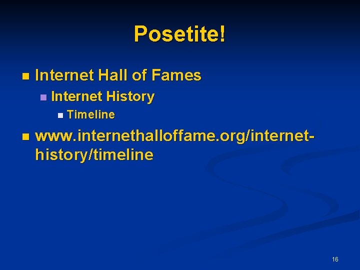 Posetite! n Internet Hall of Fames n Internet History n Timeline n www. internethalloffame.