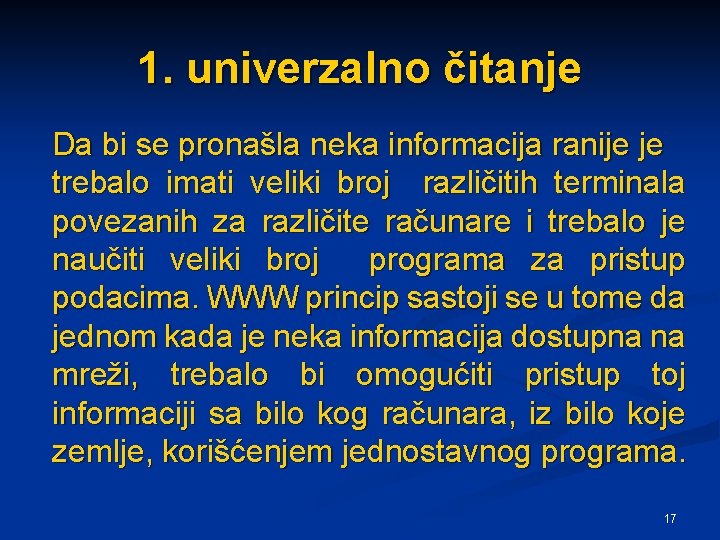 1. univerzalno čitanje Da bi se pronašla neka informacija ranije je trebalo imati veliki