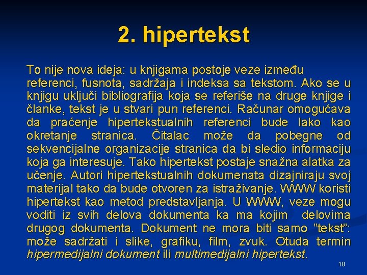 2. hipertekst To nije nova ideja: u knjigama postoje veze između referenci, fusnota, sadržaja