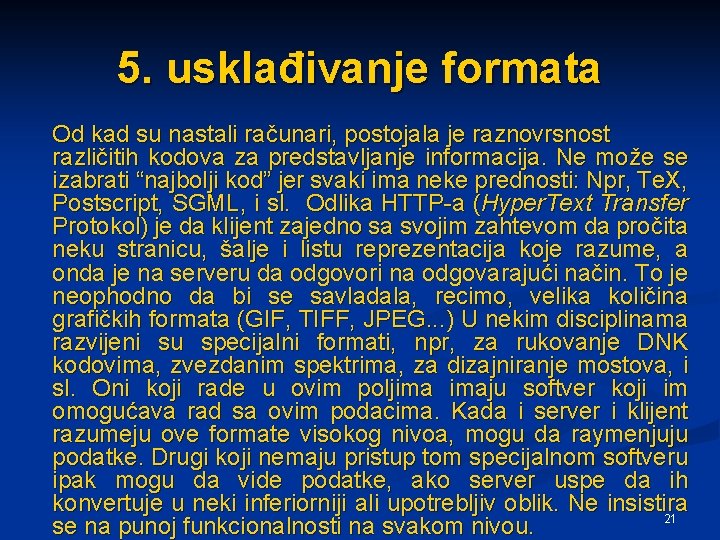 5. usklađivanje formata Od kad su nastali računari, postojala je raznovrsnost različitih kodova za