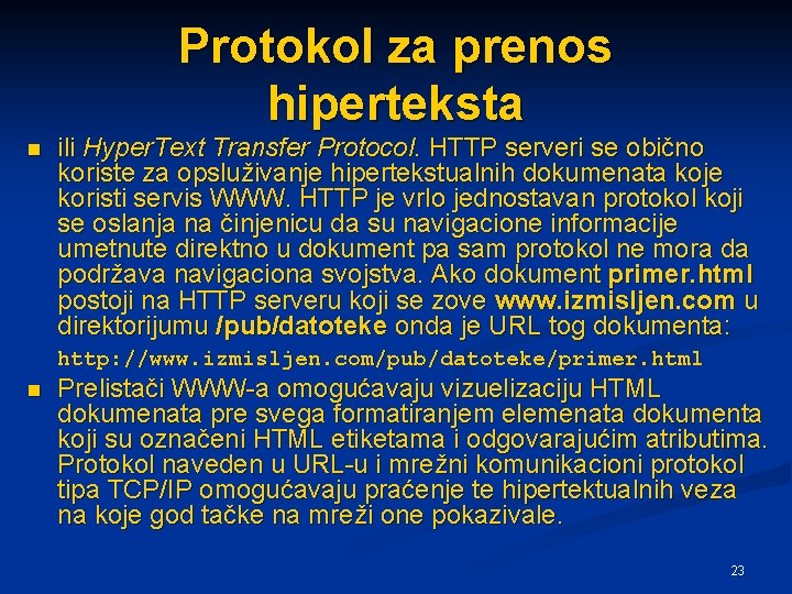 Protokol za prenos hiperteksta n ili Hyper. Text Transfer Protocol. HTTP serveri se obično