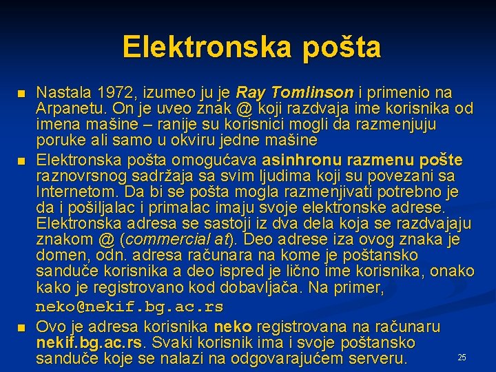 Elektronska pošta n n n Nastala 1972, izumeo ju je Ray Tomlinson i primenio
