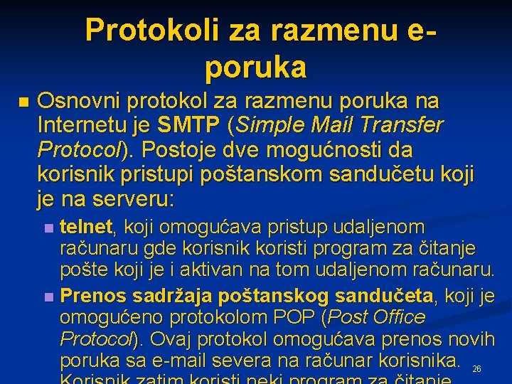 Protokoli za razmenu eporuka n Osnovni protokol za razmenu poruka na Internetu je SMTP