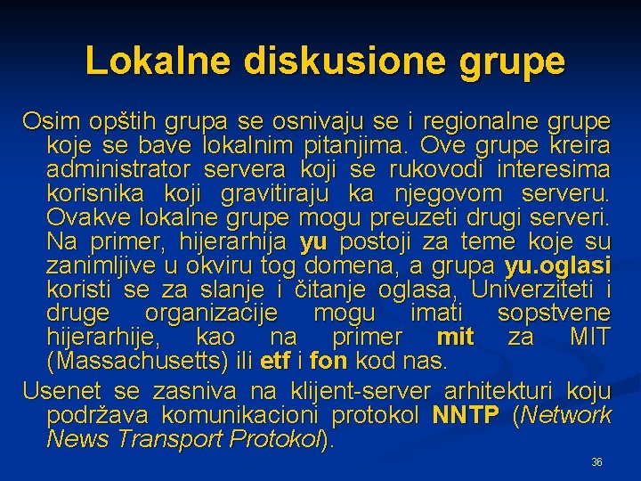 Lokalne diskusione grupe Osim opštih grupa se osnivaju se i regionalne grupe koje se