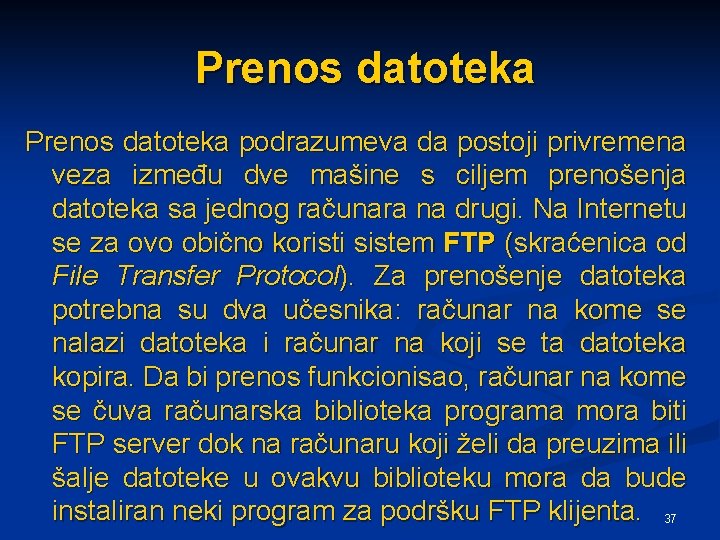 Prenos datoteka podrazumeva da postoji privremena veza između dve mašine s ciljem prenošenja datoteka