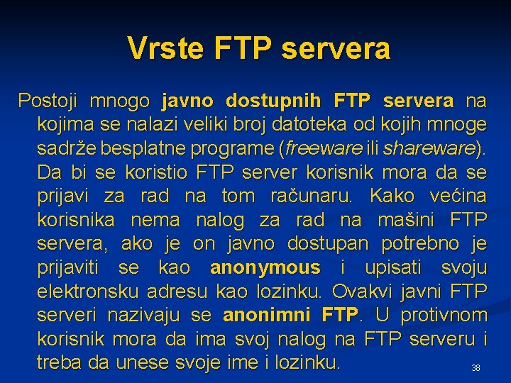 Vrste FTP servera Postoji mnogo javno dostupnih FTP servera na kojima se nalazi veliki