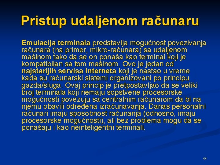 Pristup udaljenom računaru Emulacija terminala predstavlja mogućnost povezivanja računara (na primer, mikro-računara) sa udaljenom