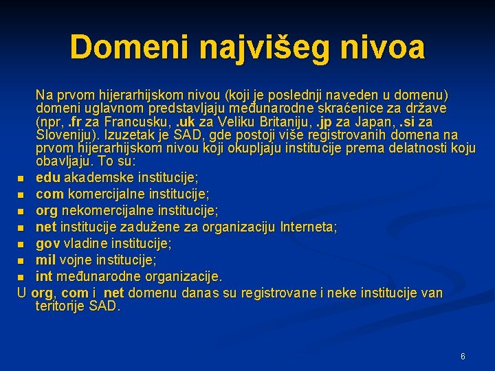 Domeni najvišeg nivoa Na prvom hijerarhijskom nivou (koji je poslednji naveden u domenu) domeni