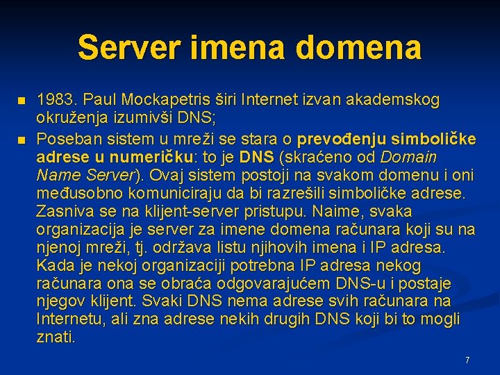 Server imena domena n n 1983. Paul Mockapetris širi Internet izvan akademskog okruženja izumivši