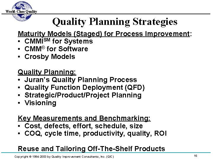 World-Class Quality Planning Strategies Maturity Models (Staged) for Process Improvement: • CMMISM for Systems