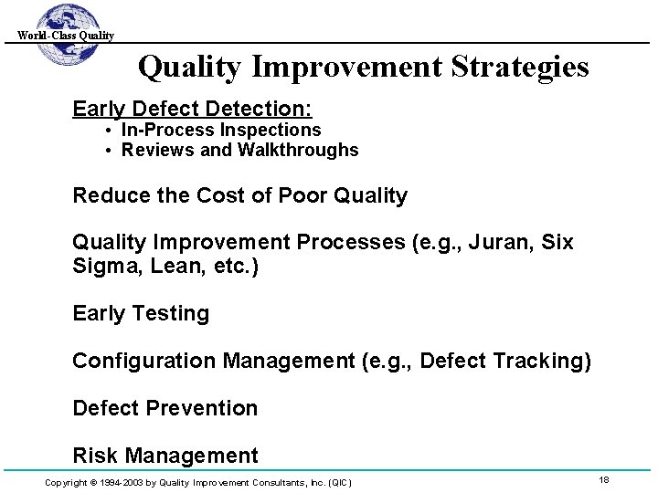 World-Class Quality Improvement Strategies Early Defect Detection: • In-Process Inspections • Reviews and Walkthroughs