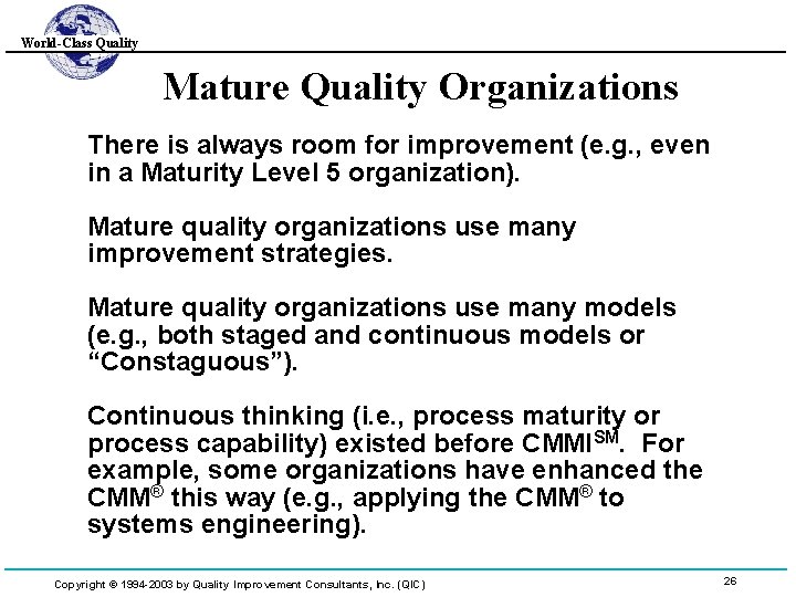 World-Class Quality Mature Quality Organizations There is always room for improvement (e. g. ,