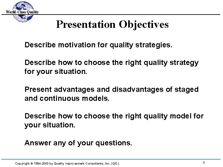 World-Class Quality Presentation Objectives Describe motivation for quality strategies. Describe how to choose the