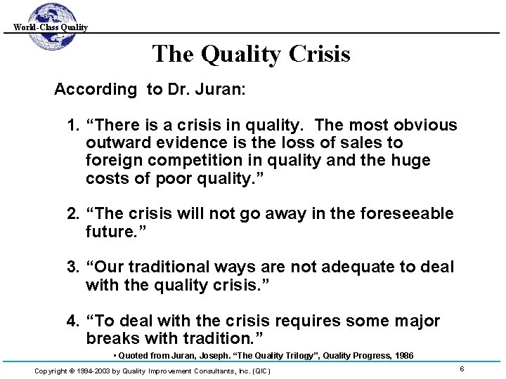World-Class Quality The Quality Crisis According to Dr. Juran: 1. “There is a crisis