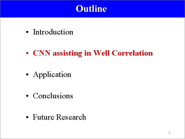 Outline • Introduction • CNN assisting in Well Correlation • Application • Conclusions •