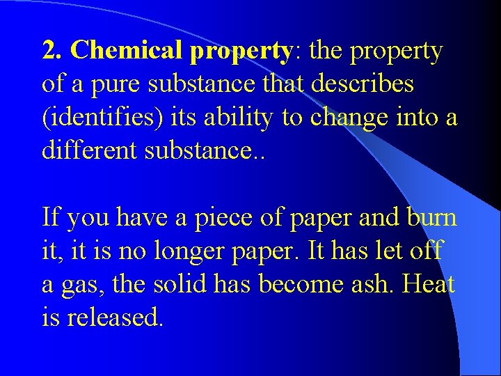 2. Chemical property: the property of a pure substance that describes (identifies) its ability