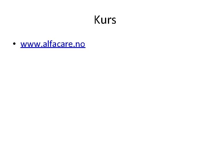 Kurs • www. alfacare. no 