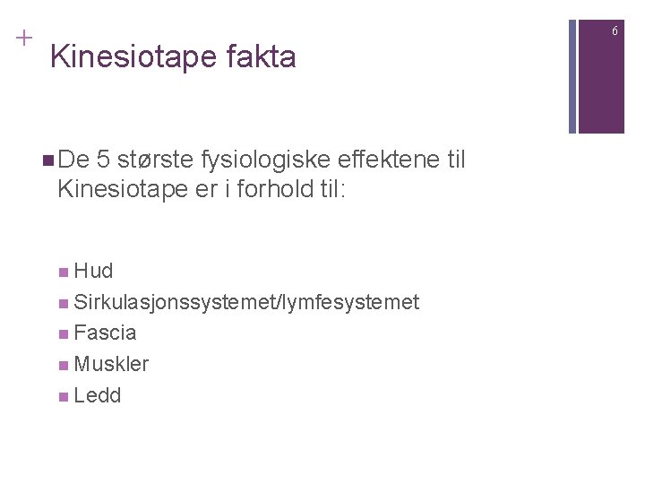 + 6 Kinesiotape fakta n De 5 største fysiologiske effektene til Kinesiotape er i