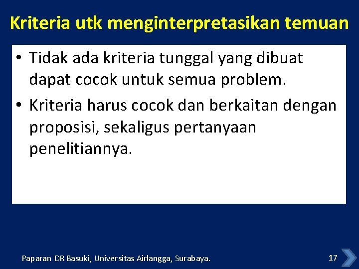 Kriteria utk menginterpretasikan temuan • Tidak ada kriteria tunggal yang dibuat dapat cocok untuk