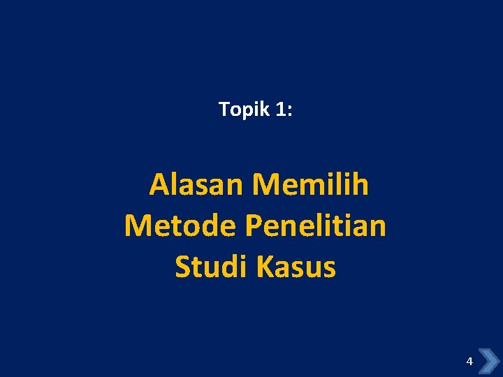 Topik 1: Alasan Memilih Metode Penelitian Studi Kasus 4 