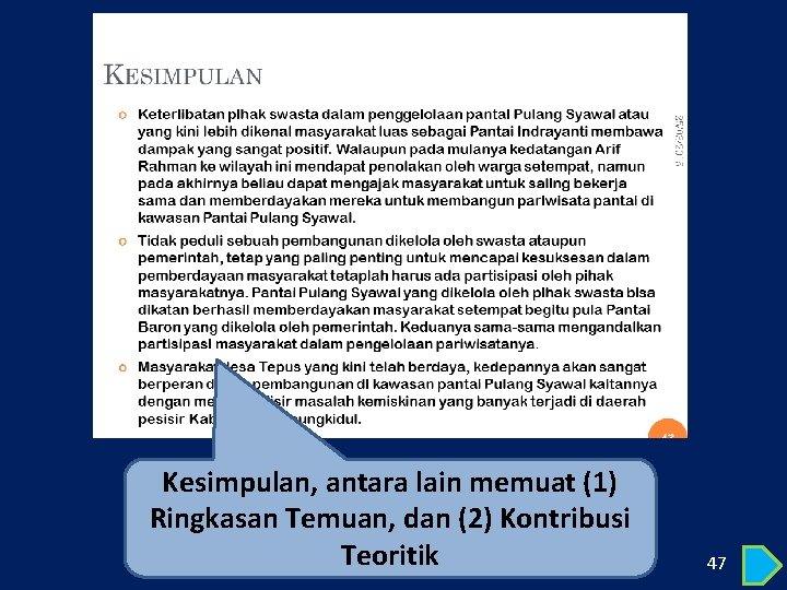 Kesimpulan, antara lain memuat (1) Ringkasan Temuan, dan (2) Kontribusi Teoritik 47 