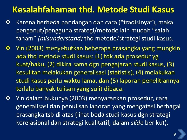 Kesalahfahaman thd. Metode Studi Kasus v Karena berbeda pandangan dan cara (“tradisinya”), maka penganut/pengguna