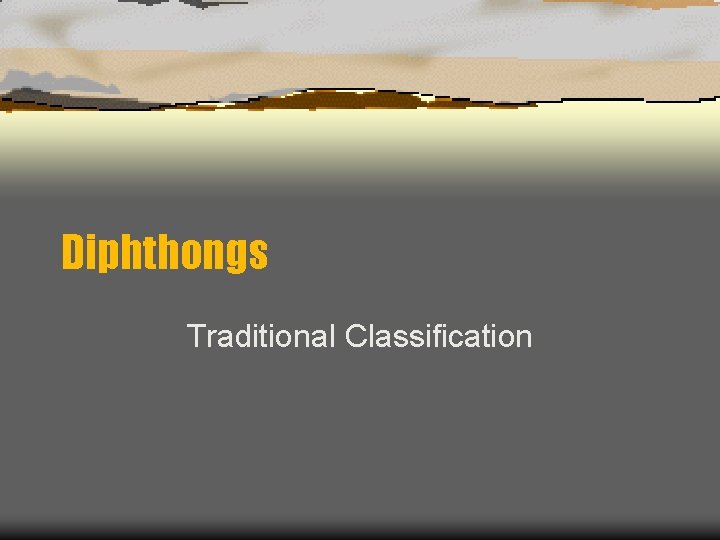 Diphthongs Traditional Classification 