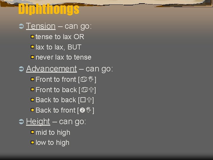 Diphthongs Ü Tension – can go: tense to lax OR lax to lax, BUT
