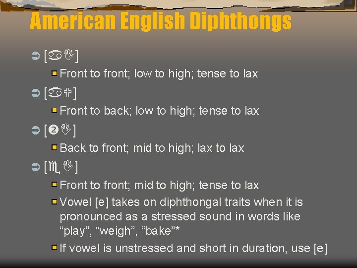 American English Diphthongs Ü [ ] Front to front; low to high; tense to