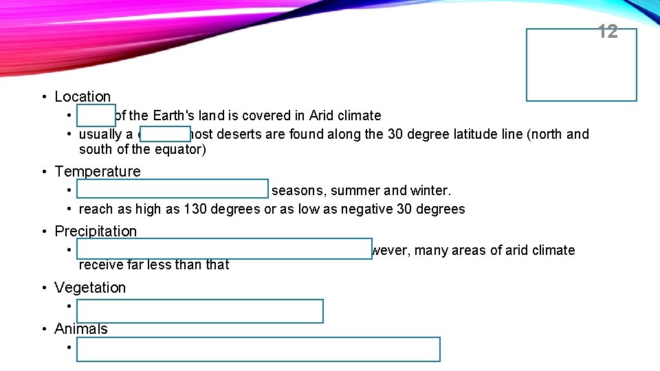 12 • Location ARID • 33% of the Earth's land is covered in Arid