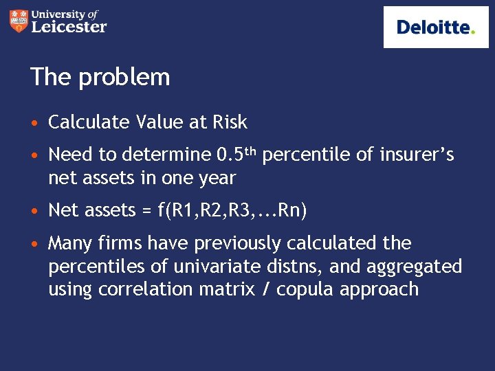 The problem • Calculate Value at Risk • Need to determine 0. 5 th